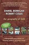 The Geography of Faith : Underground Conversations on Religious, Political and Social Change