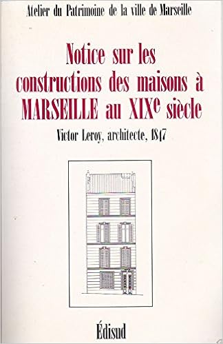 Amazon Fr Notices Sur Les Constructions Des Maisons A Marseille Au Xixe Siecle Leroy Victor Livres