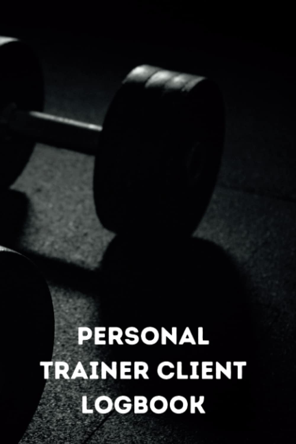 Personal Trainer Client Log Book: A Gym & Fitness Client Data Journal: Fitness Planner Ideal for Personal Trainers