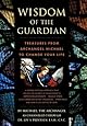 Wisdom of the Guardian: Treasures From Archangel Michael to Change Your Life