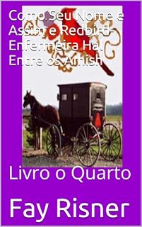 Livro Como Seu Nome e Assim e Redbird-Enfermeira Hal Entre os Amish