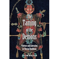 The Taming of the Demons: Violence and Liberation in Tibetan Buddhism book cover