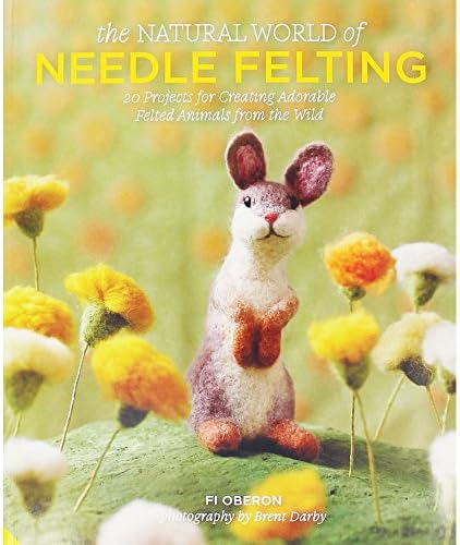 The Natural World of Needle Felting