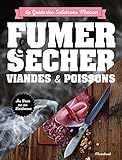 Fumer, saler et sécher : Le guide complet pour conserver viande et poisson by 