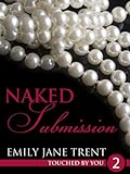 Naked Submission: 2 (Touched By You)