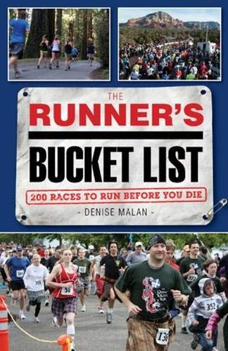 The Runner's Bucket List: 200 Races to Run Before You Die by Denise Malan