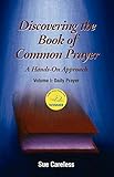 Discovering the Book of Common Prayer, Vol 1: Daily Prayer (Discovering the BCP Series, 1) by 
