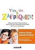 Vive les Zatypiques ! : Aidons nos enfants surdoués, hypersensibles, dys- et autres zèbres de 3 à by 