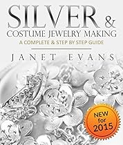 Silver  Costume Jewelry Making : A Complete  Step by Step Guide: (Special 2 In 1 Exclusive Edition)