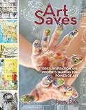 Art Saves: Stories, Inspiration and Prompts Sharing the Power of Art by Jenny Doh