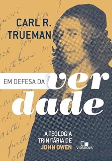 Livro Em defesa da verdade: A teologia trinitária de John Owen