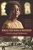 WHILE THE WORLD WATCHED HB by MCKINSTRY CAROLYN MAULL (2011-02-28)