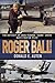 ROGER BALL!:THE ODYSSEY OF JOHN MONROE 