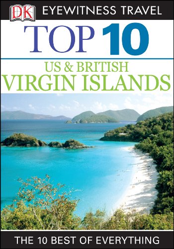 Download Top 10 US & British Virgin Islands (EYEWITNESS TOP 10 TRAVEL GUIDES) Download Top 10 US & British Virgin Islands (EYEWITNESS TOP 10 TRAVEL GUIDES)