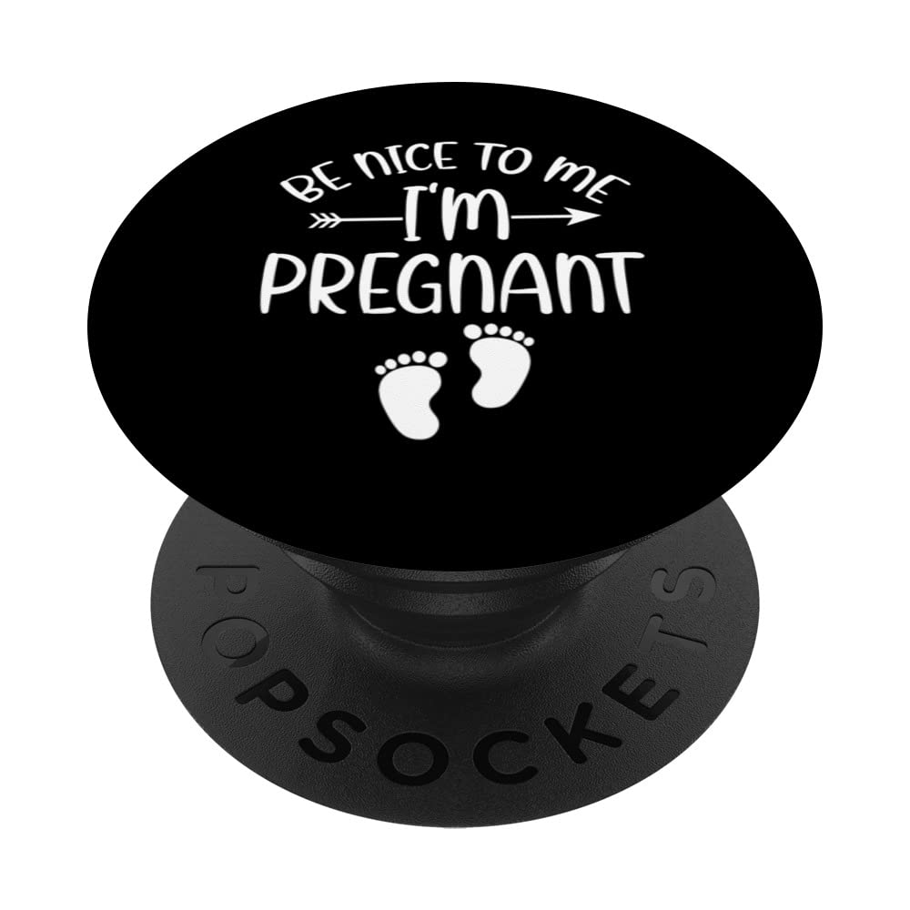 Pregnancy Saying Be Nice To Me I'm Pregnant PopSockets Swappable PopGrip