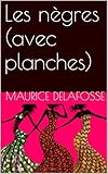 Les nègres (avec planches) (French Edition) by Maurice DELAFOSSE