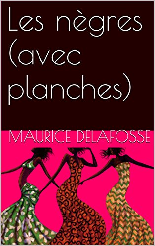 Les nègres (avec planches) (French Edition) by Maurice DELAFOSSE