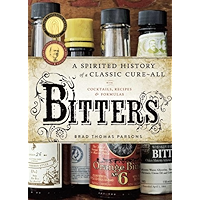 Bitters: A Spirited History of a Classic Cure-All, with Cocktails, Recipes, and Formulas book cover