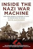 Inside the Nazi War Machine: How Three Generals Unleashed Hitler's Blitzkrieg Upon the World cover