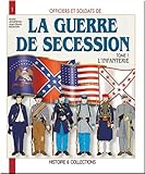 La Guerre de Sécession, tome 1 : L'Infanterie by 