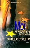 Image de Moi fonctionnaire européen planqué et camé (French Edition)