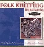 Folk Knitting in Estonia (Folk Knitting series) by Nancy Bush