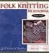 Folk Knitting in Estonia (Folk Knitting series) by Nancy Bush