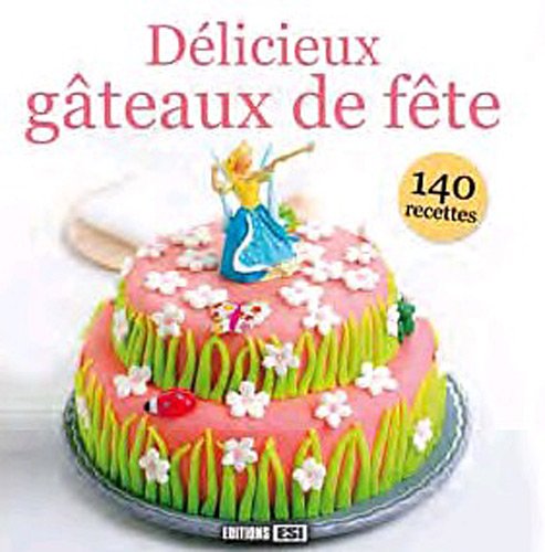 DÃ©licieux gÃ¢teaux de fÃªte (French Edition) by (Hardcover)