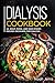 Dialysis Cookbook: 40+ Soup, Pizza, and Side Dishes recipes designed for dialysis by Noah Jerris