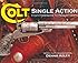 Colt Single Action: From Patersons to Peacemakers
