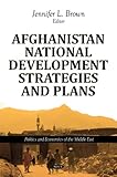 Afghanistan National Development Strategies and Plans, Brown, Jennifer L., 1612096379