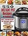 INSTANT POT RECIPES FOR BEGINNERS: 550 Quick & Foolproof Instant Pot Recipes for Your Whole Family & Beginners Guide