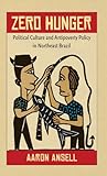 Zero Hunger: Political Culture and Antipoverty Policy in Northeast Brazil