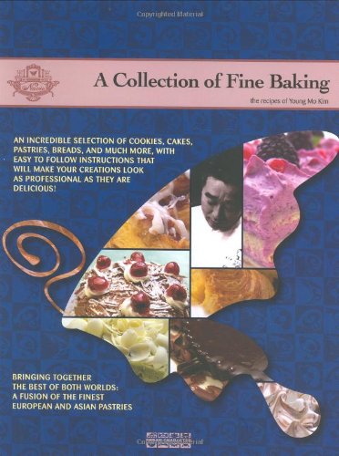 A Collection of Fine Baking: The Recipes of Young Mo Kim by Young Mo Kim