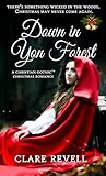 Down in Yon Forest: A Christian Gothic Christmas Romance (Christmas Holiday Extravaganza) by Clare Revell