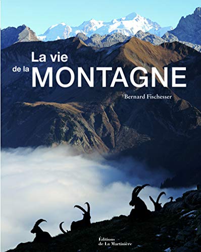 La vie de la montagne (French Edition) by Bernard Fischesser