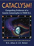 Cataclysm!: Compelling Evidence of a Cosmic Catastrophe in 9500 B.C. by D. S. Allan, J. B. Delair