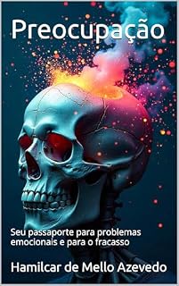 Livro Preocupação: Seu passaporte para problemas emocionais e para o fracasso