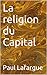 La religion du Capital (Essais t. 24) (French Edition) by Paul Lafargue