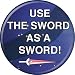 Bee and Puppycat - Use the Sword - Pinback Button 1.25"