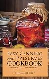 Easy Canning and Preserves Cookbook Easy Canning and Preserves Cookbook