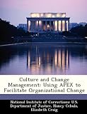 Cover of Culture and Change Management: Using APEX to Facilitate Organizational Change