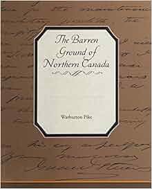 The Barren Ground Of Northern Canada Warburton Pike