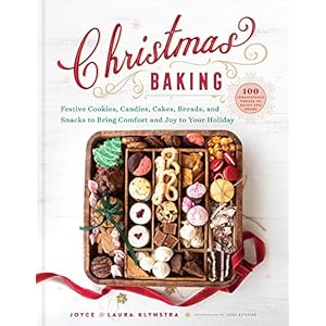 Christmas Baking: Festive Cookies, Candies, Cakes, Breads, and Snacks to Bring Comfort and Joy to Your Holiday