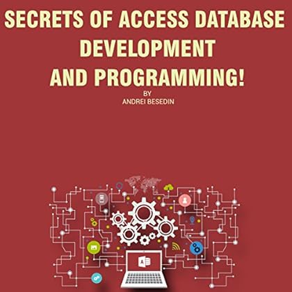 Secrets of Access Database Development and Programming!