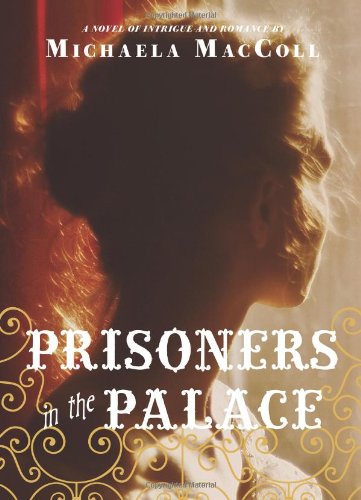 Download Prisoners in the Palace: How Princess Victoria became Queen with the Help of Her Maid, a Reporter, and a Scoundrel