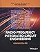 Radio-Frequency Integrated-Circuit Engineering (Wiley Series in Microwave and Optical Engineering)