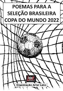 Livro POEMAS PARA A SELEÇÃO BRASILEIRA - COPA DO MUNDO 2022: ORGANIZAÇÃO: ARTUR LAIZO