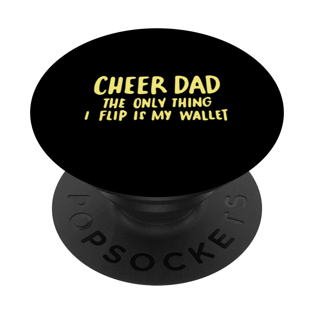 Cheer Dad The Only Thing I Flip Is My Wallet Funny PopSockets Swappable PopGrip