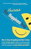 The Illustrated Happiness Trap: How to Stop Struggling and Start Living